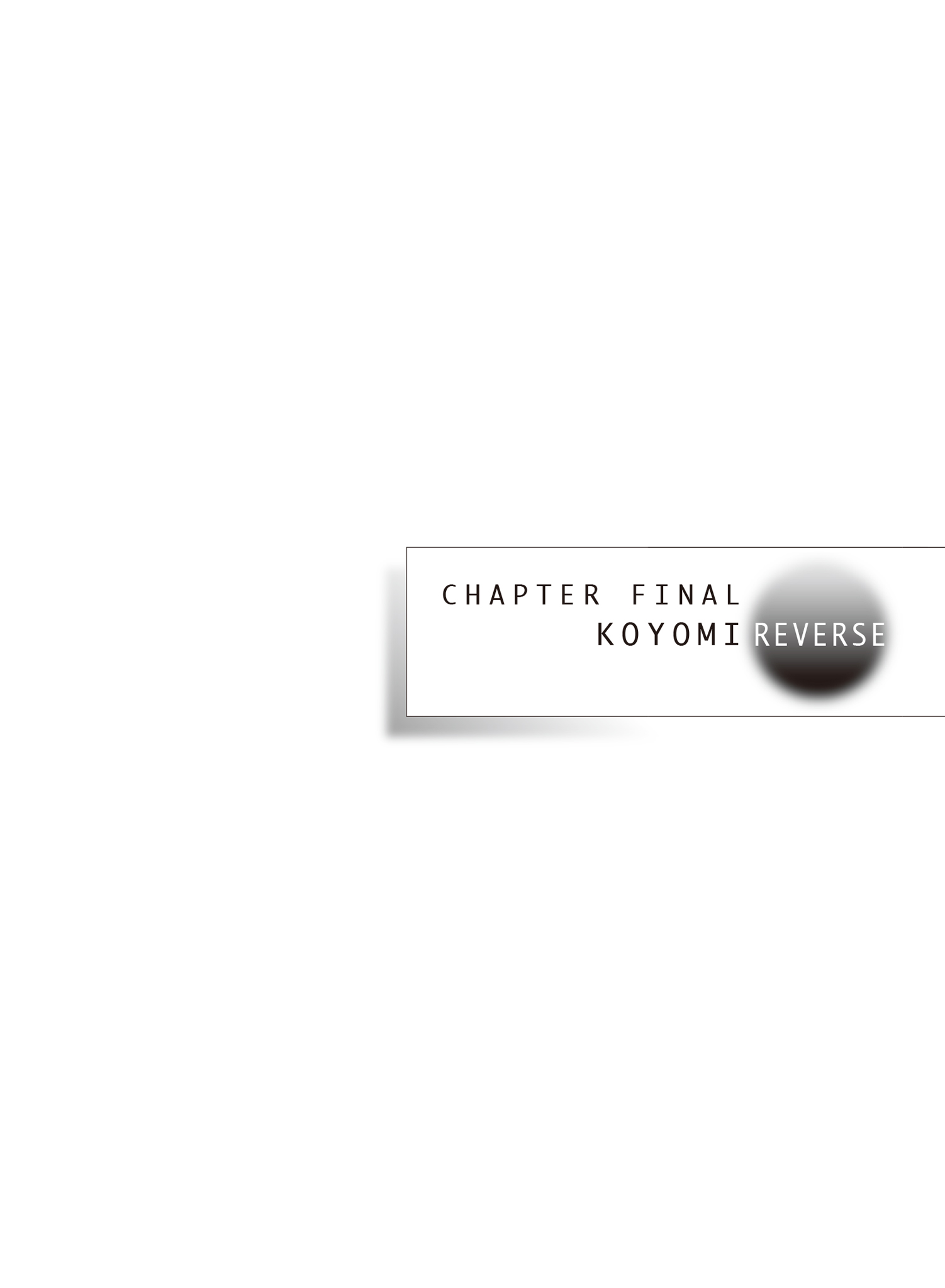 CHAPTER FINAL KOYOMI REVERSE - 07