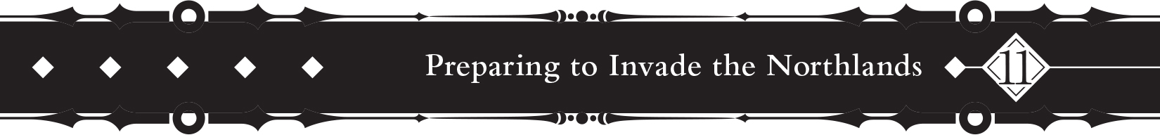 11 &nbsp;Preparing to Invade the Northlands - 116