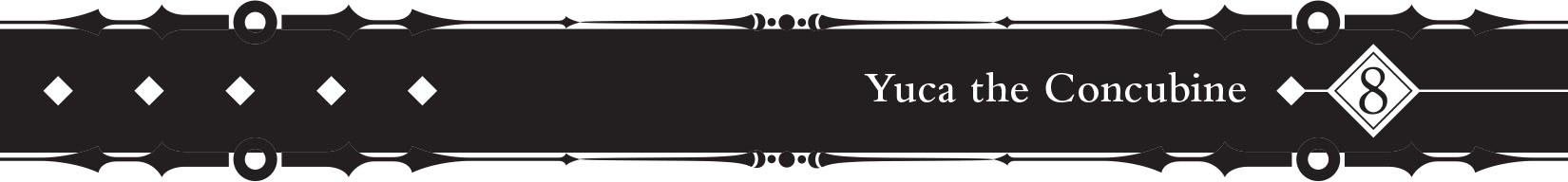 8 &nbsp;Yuca the Concubine - 110