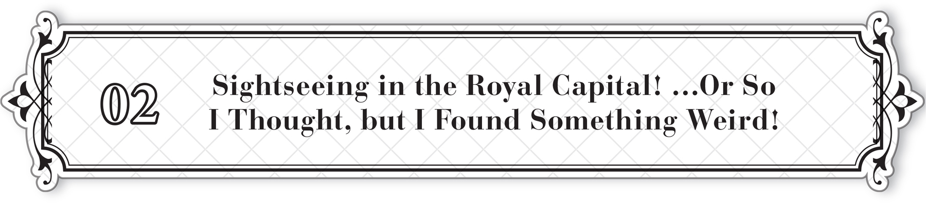 02: Sightseeing in the Royal Capital! …Or So I Thought, but I Found Something Weird! - 15