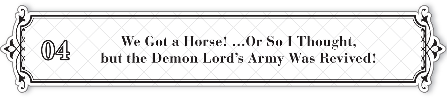 04: We Got a Horse! …Or So I Thought, but the Demon Lord’s Army Was Revived! - 29