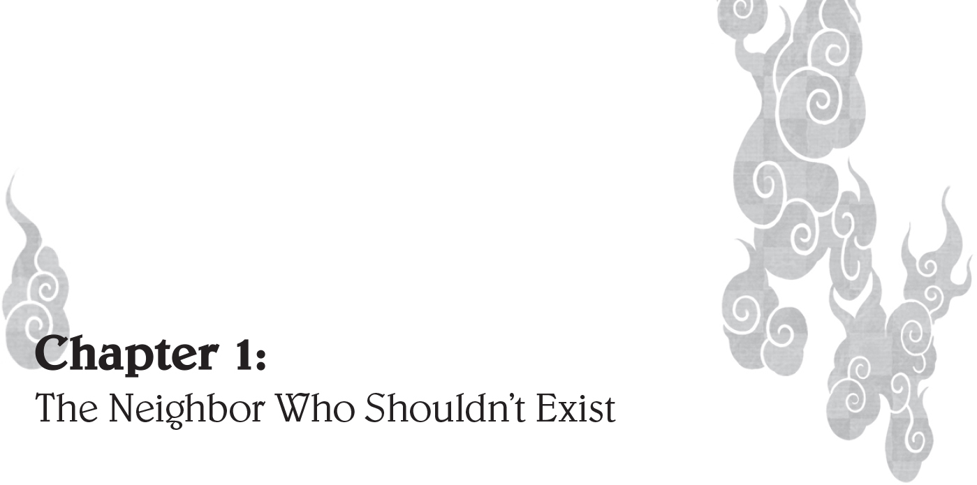 Chapter 1 The Neighbor Who Shouldn’t Exist - 03