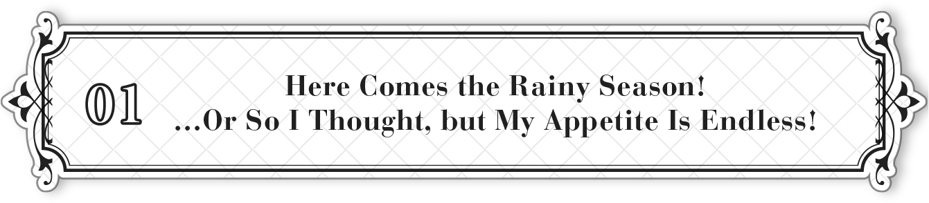 01: Here Comes the Rainy Season! …Or So I Thought, but My Appetite Is Endless! - 07