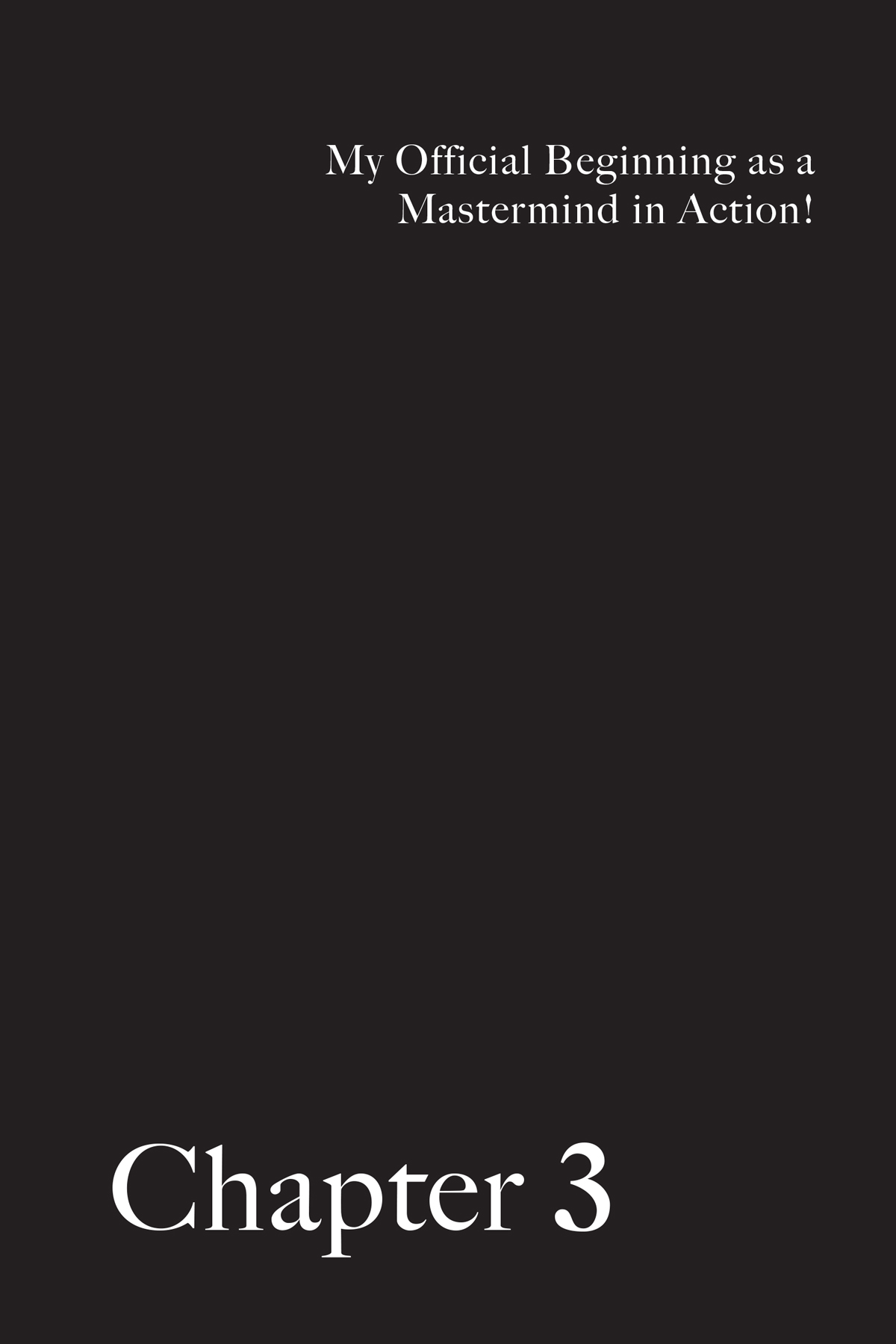 Chapter 3 My Official Beginning as a Mastermind in Action! - 37