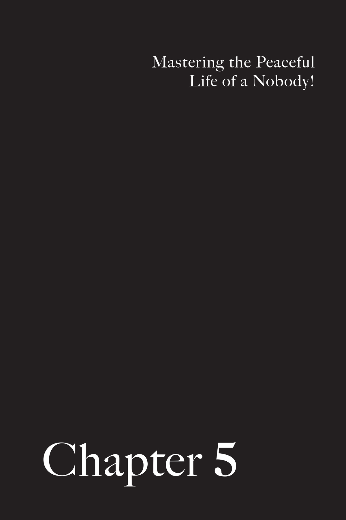 Chapter 5 Mastering the Peaceful Life of a Nobody! - 65