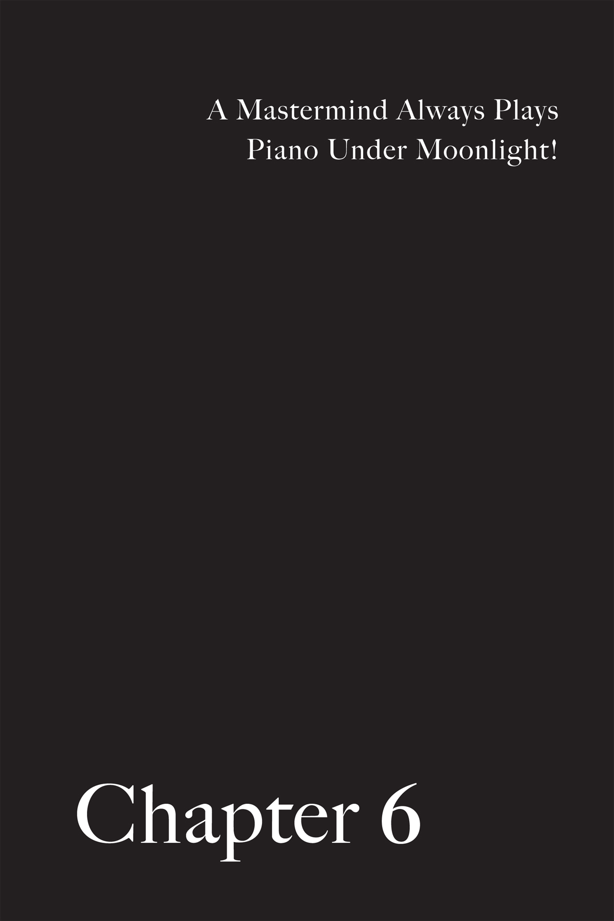 Chapter 6 A Mastermind Always Plays Piano Under Moonlight! - 64