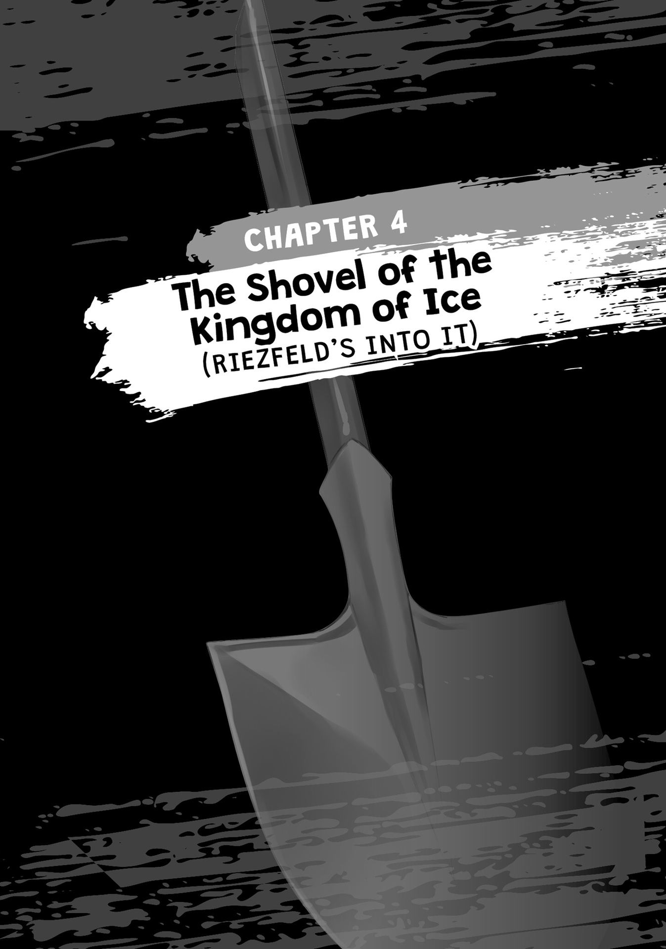 Chapter 4: The Shovel of the Kingdom of Ice (Riezfeld's Into It) - 10