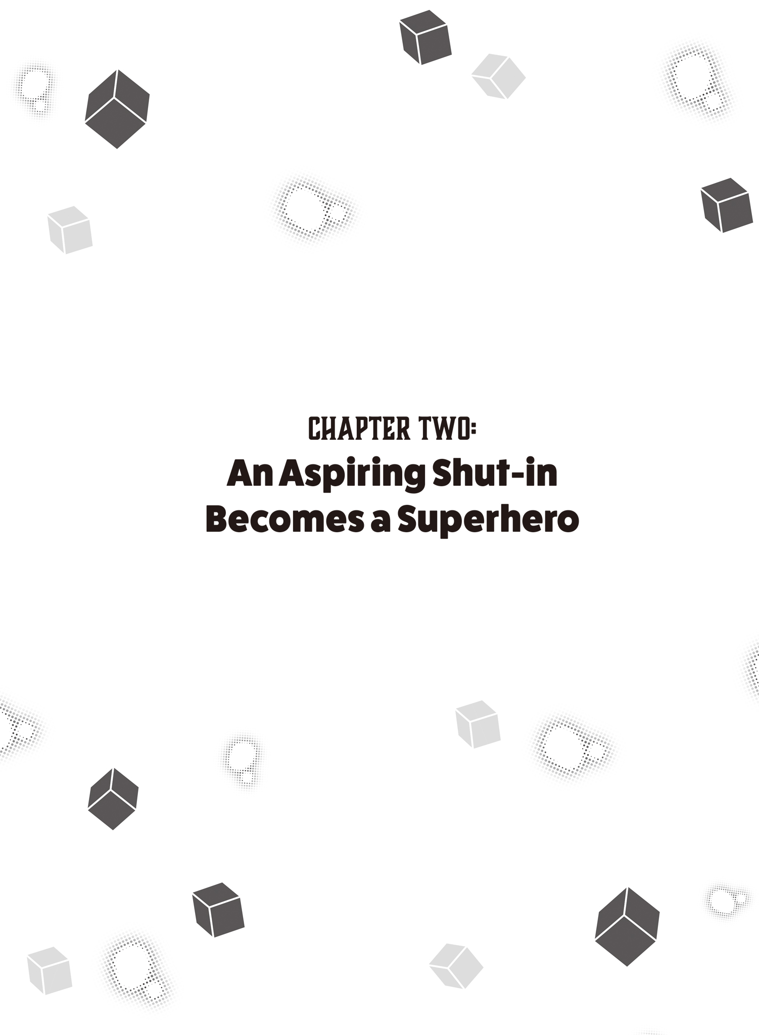 Chapter Two: An Aspiring Shut-in Becomes a Superhero - 11