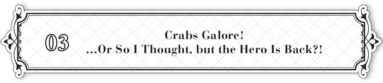 03: Crabs Galore! …Or So I Thought, but the Hero Is Back?! - 15