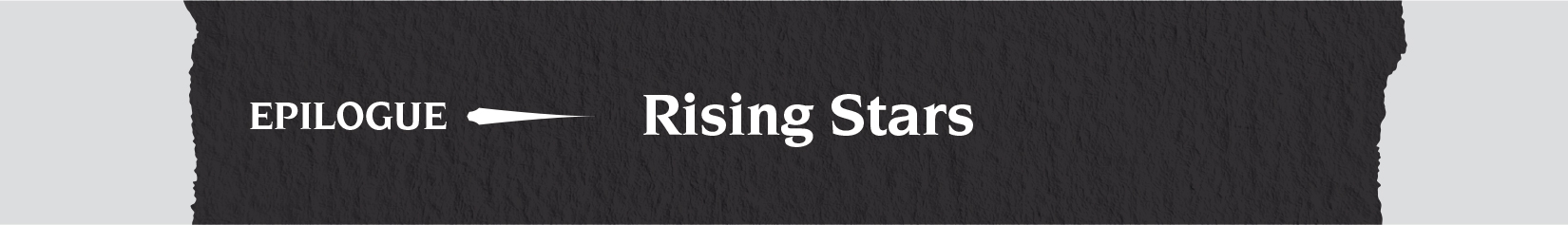Epilogue: Rising Stars - 21