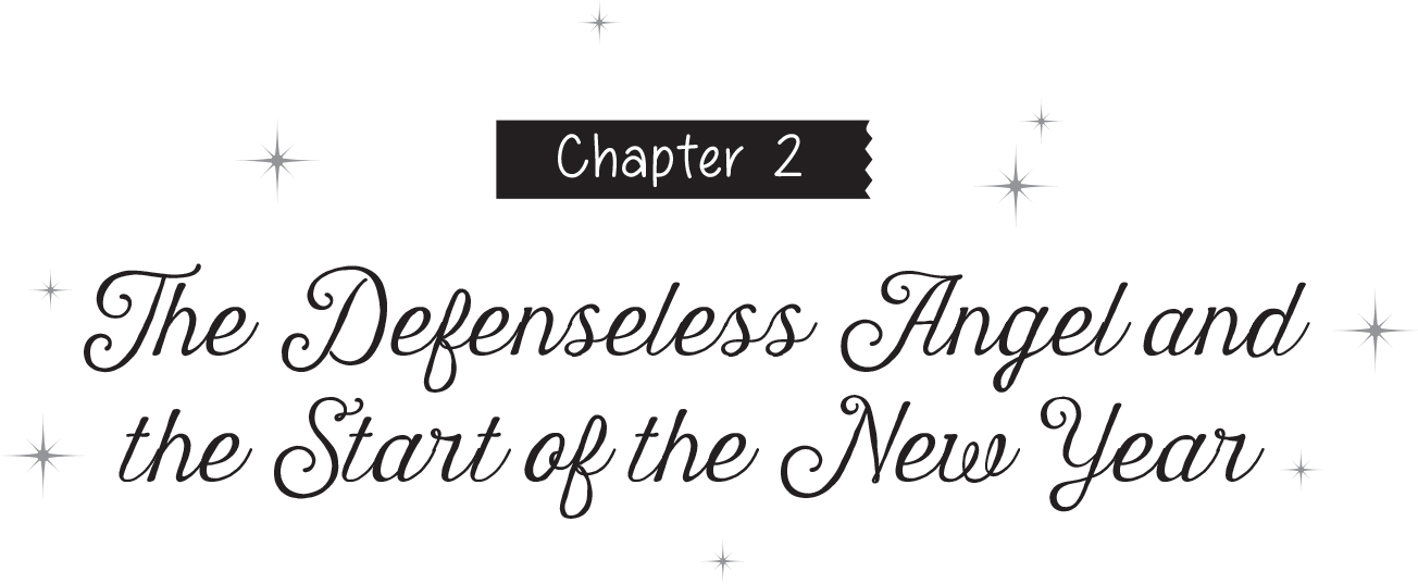 Chapter 2: The Defenseless Angel and the Start of the New Year - 09