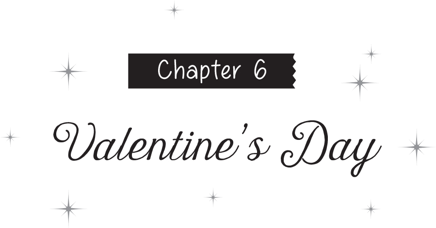 Chapter 6: Valentine’s Day - 17