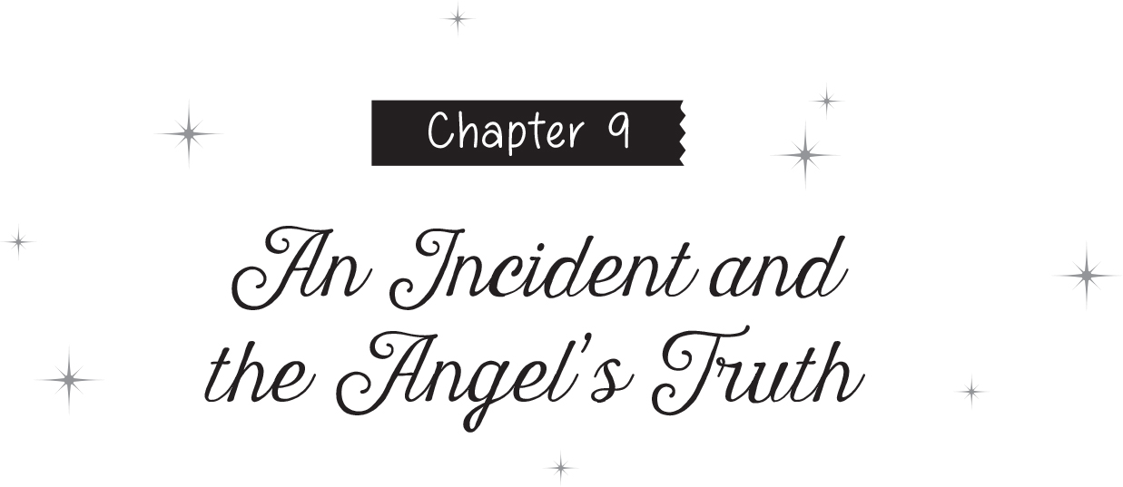 Chapter 9: An Incident and the Angel’s Truth - 24