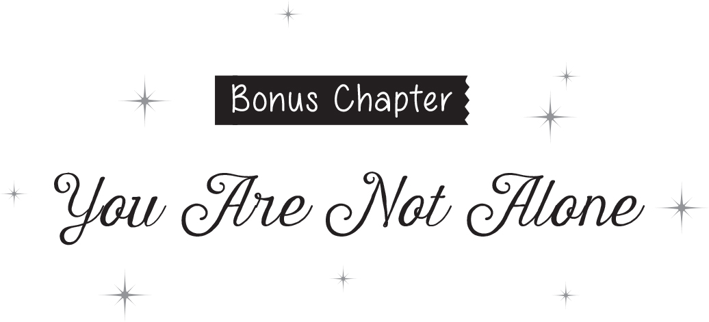 Bonus Chapter: You Are Not Alone - 27