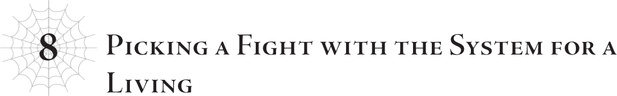 8 Picking a Fight with the System for a Living - 24