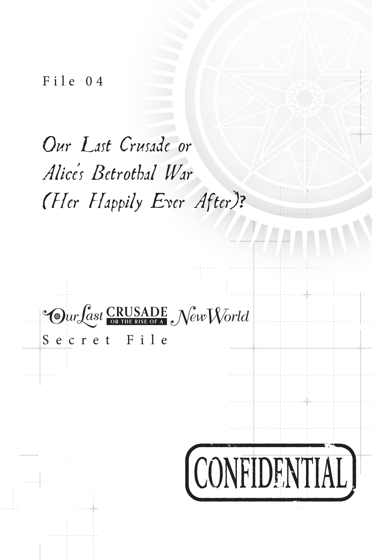 File 04: Our Last Crusade or Alice’s Betrothal War (Her Happily Ever After)? - 25