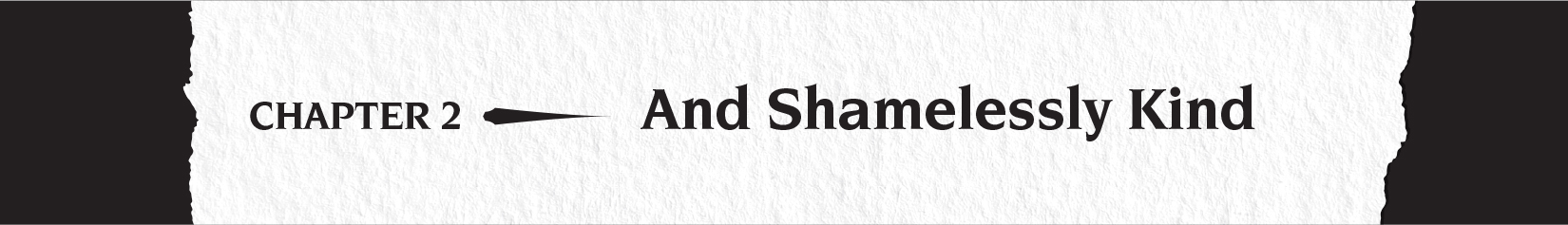 Chapter 2: And Shamelessly Kind - 11