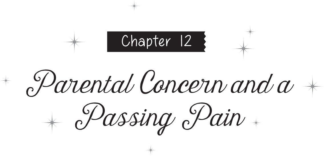 Chapter 12: Parental Concern and a Passing Pain - 26