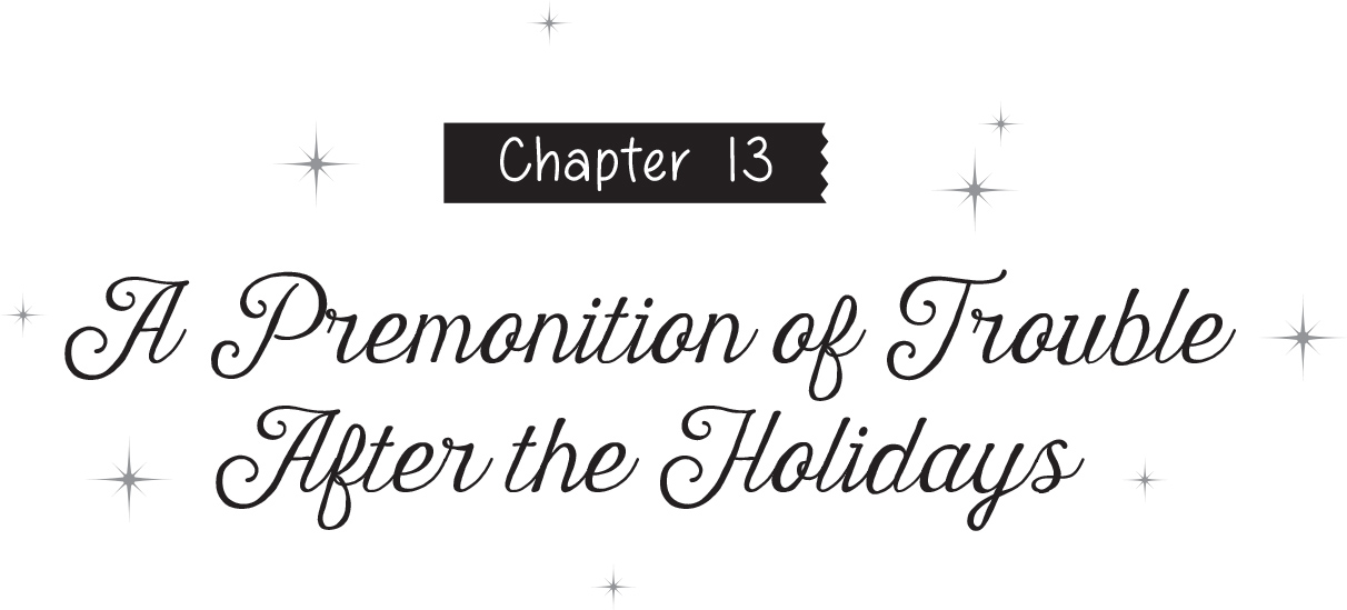 Chapter 13: A Premonition of Trouble After the Holidays - 27