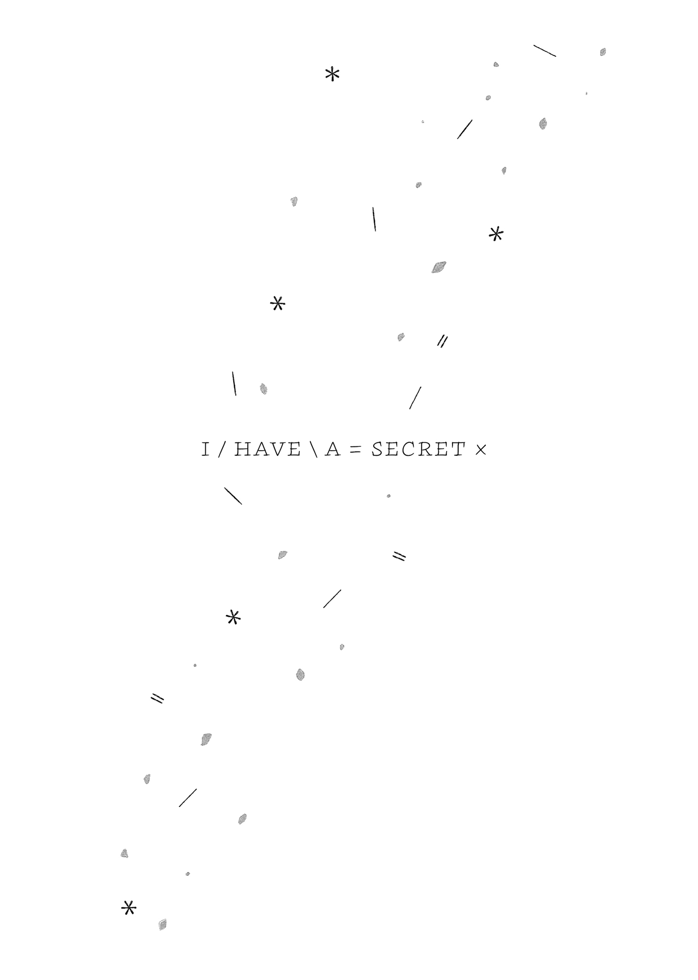 I . Have , A ? Secret ! - 04