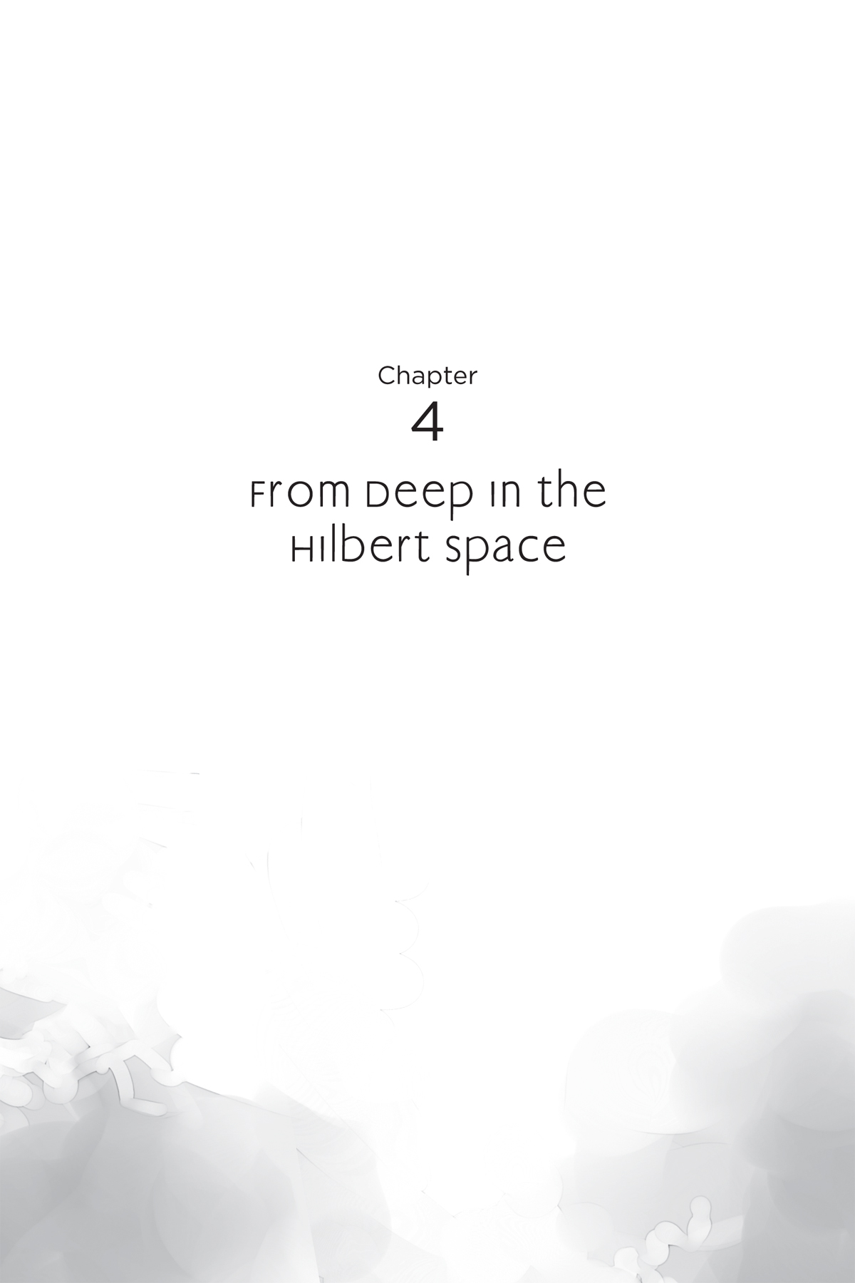 Chapter 4: From Deep in the Hilbert Space - 28