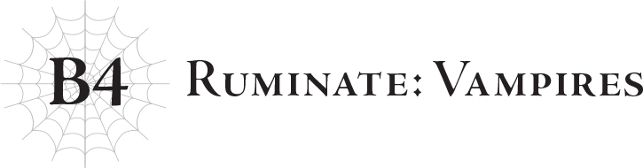 B4 Ruminate: Vampires - 22