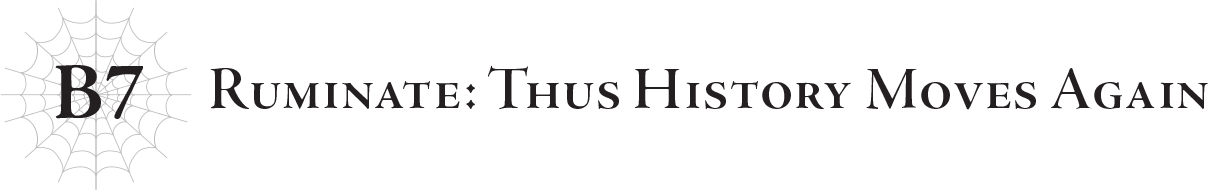B7 Ruminate: Thus History Moves Again - 43