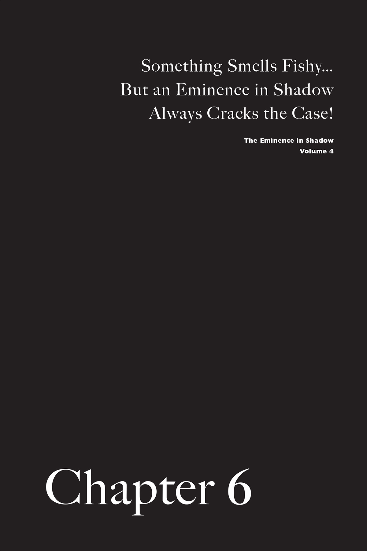 Chapter 6 Something Smells Fishy… But an Eminence in Shadow Always Cracks the Case! - 76