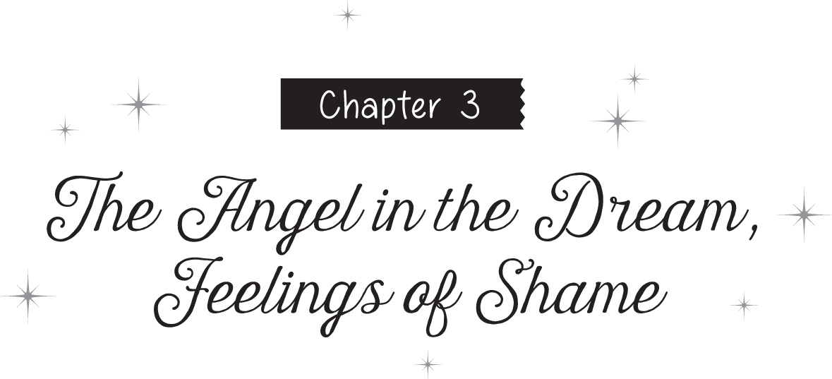 Chapter 3: The Angel in the Dream, Feelings of Shame - 11