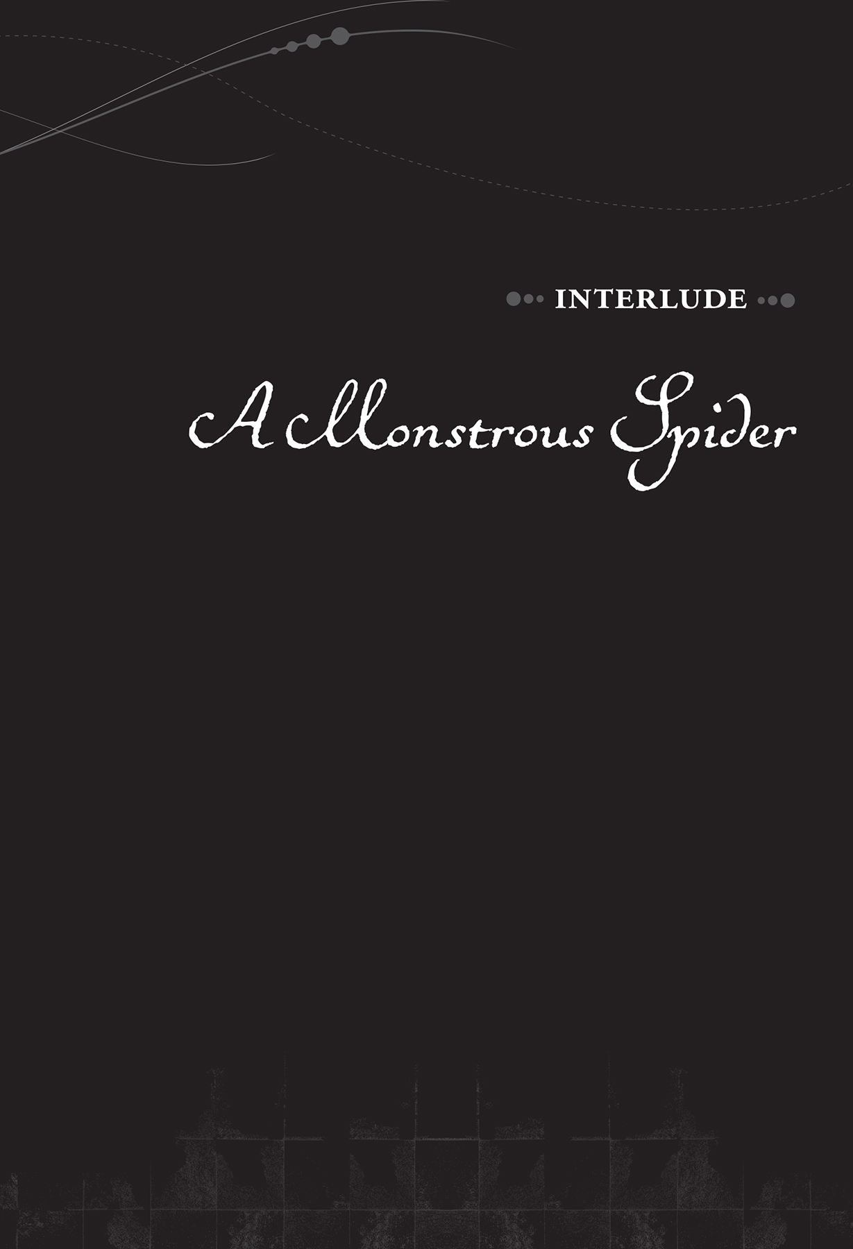 INTERLUDE: A Monstrous Spider - 30