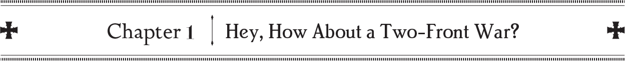 Chapter 1: Hey, How About a Two-Front War? - 10