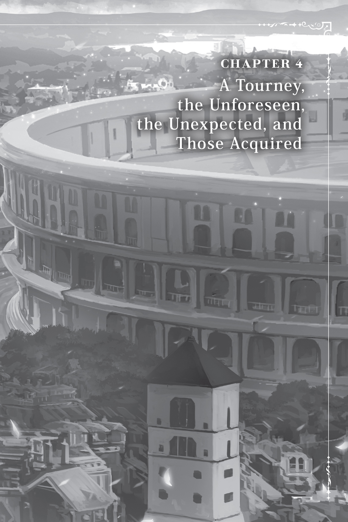 Chapter 4 A Tourney, the Unforeseen, the Unexpected, and Those Acquired - 21