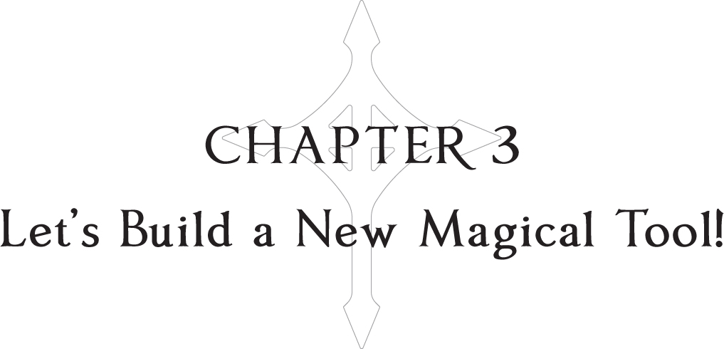 Chapter 3: Let’s Build a New Magical Tool! - 16