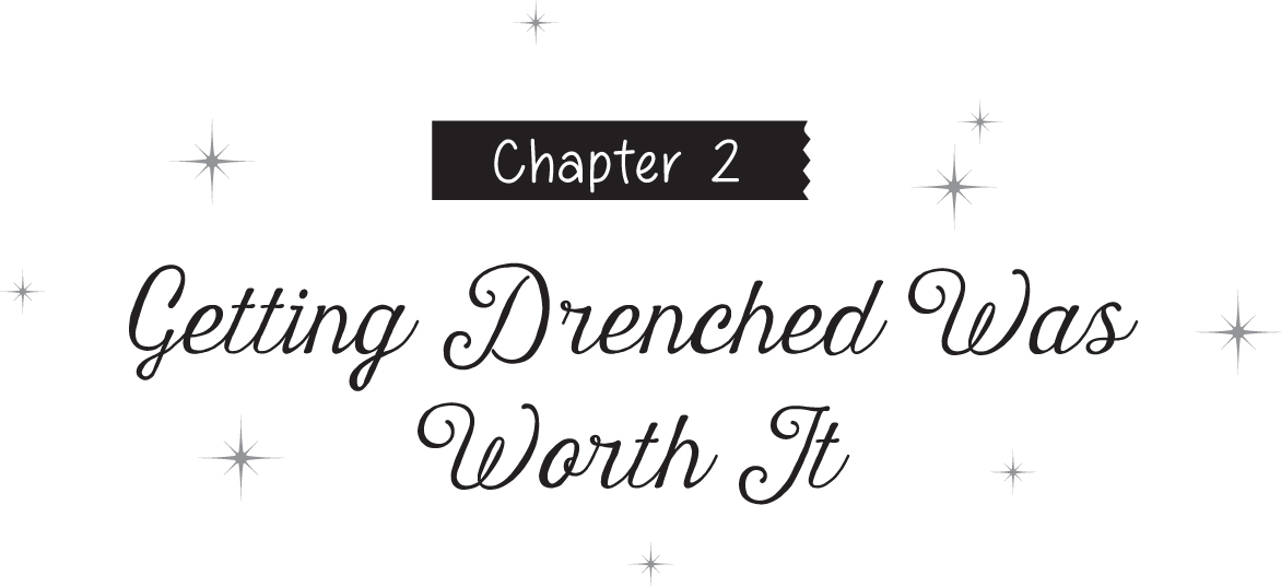 Chapter 2 Getting Drenched Was Worth It - 10