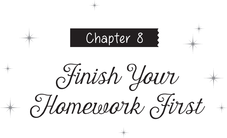 Chapter 8 Finish Your Homework First - 23