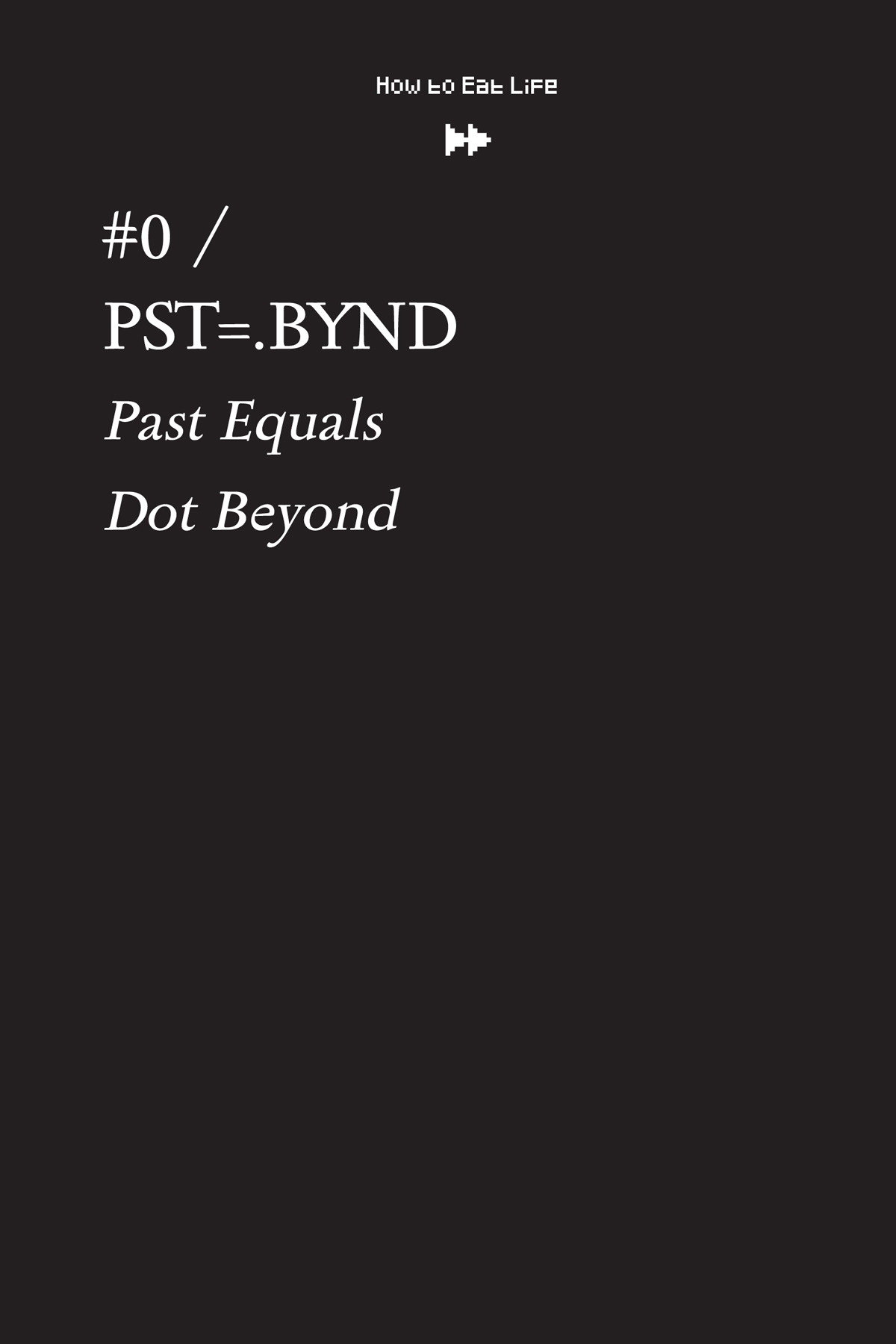 #0 / PST=.BYND “Past Equals Dot Beyond” - 08