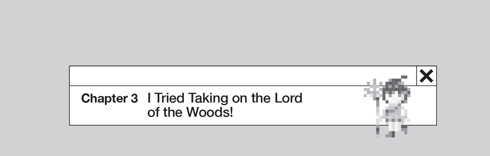 Chapter 3: I Tried Taking on the Lord of the Woods! - 51