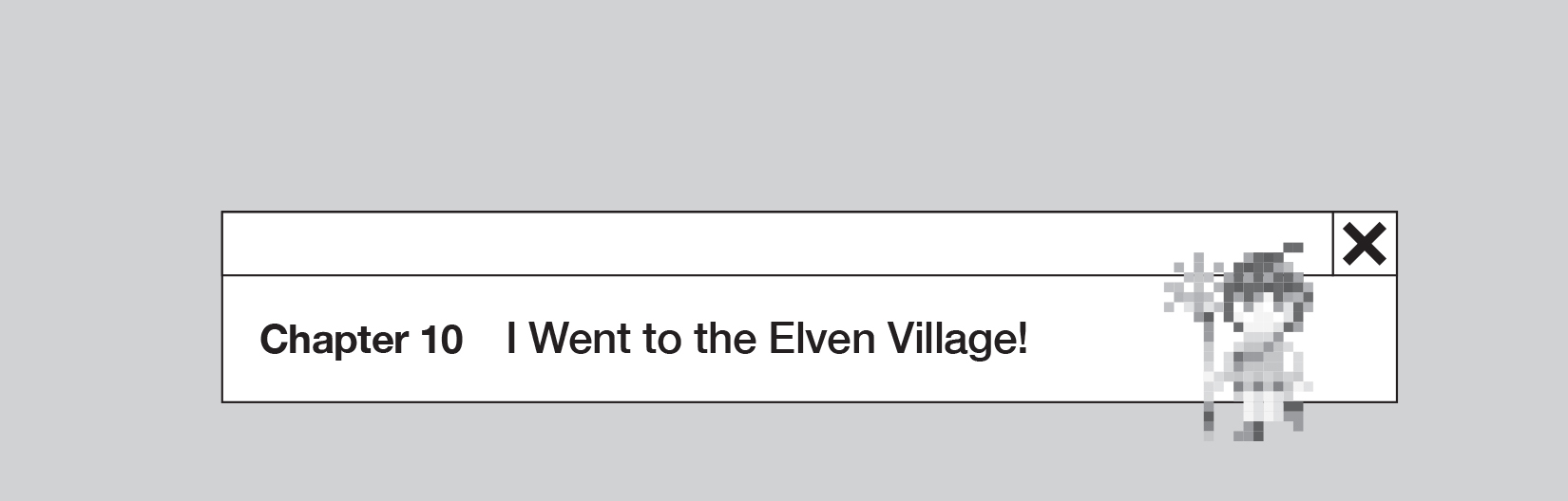 Chapter 10: I Went to the Elven Village! - 129