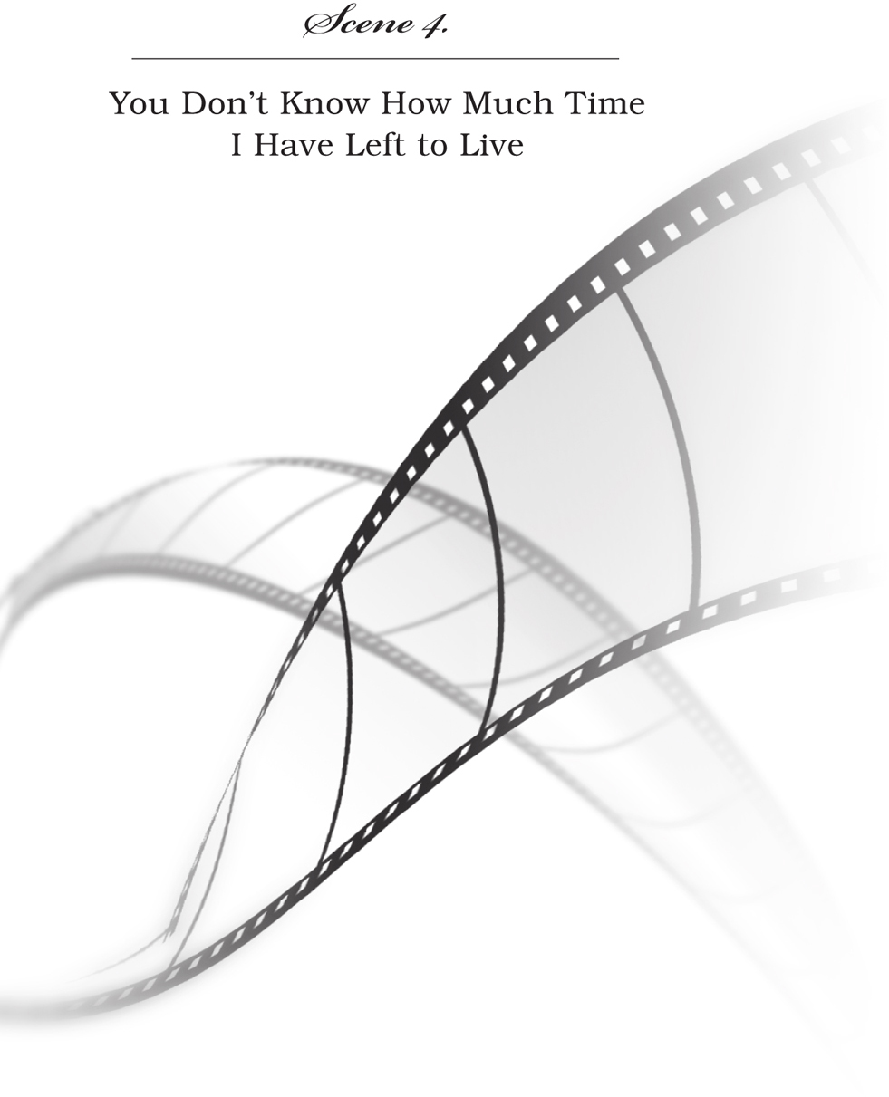 Scene 4. You Don’t Know How Much Time I Have Left to Live - 06