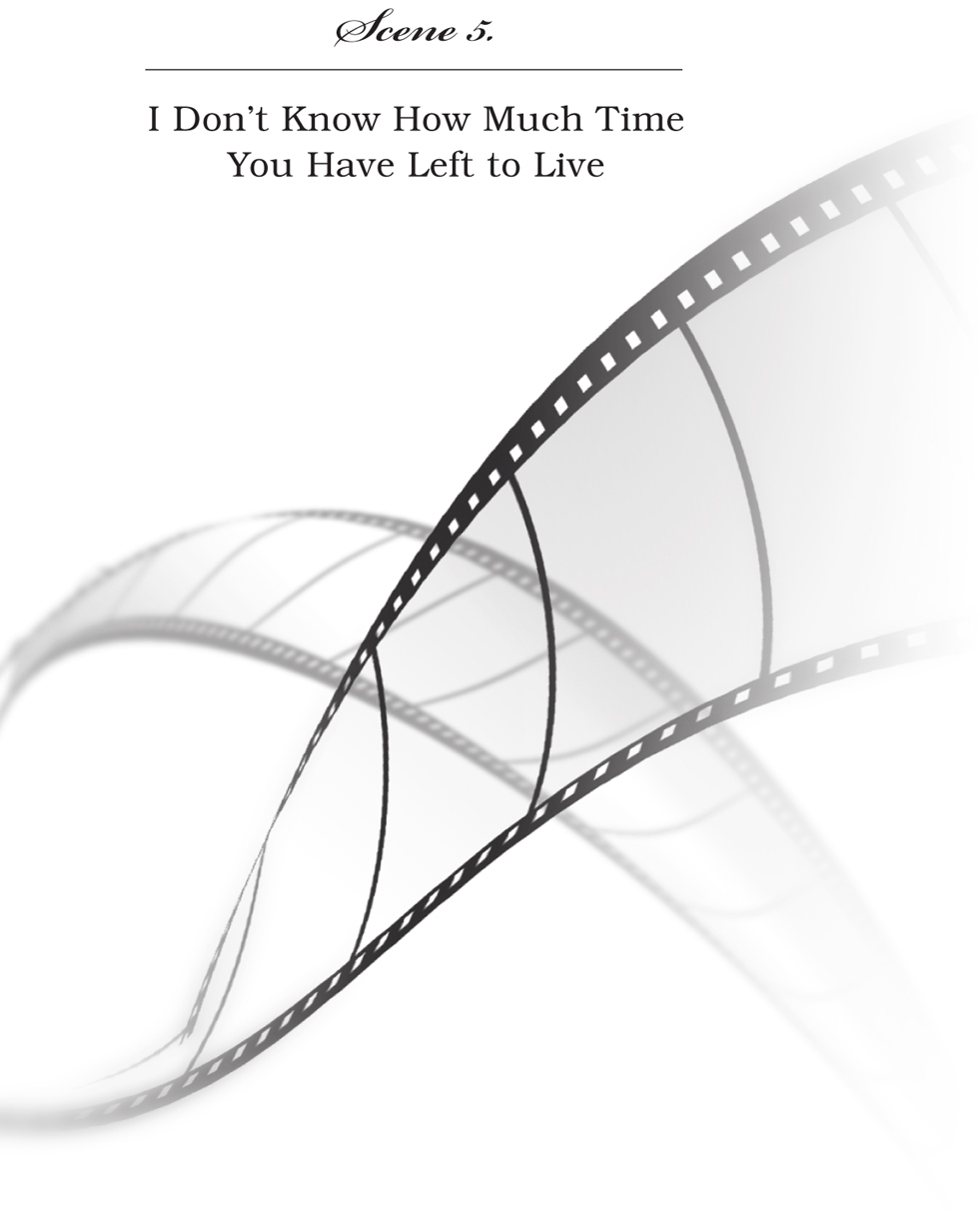 Scene 5. I Don’t Know How Much Time You Have Left to Live - 07