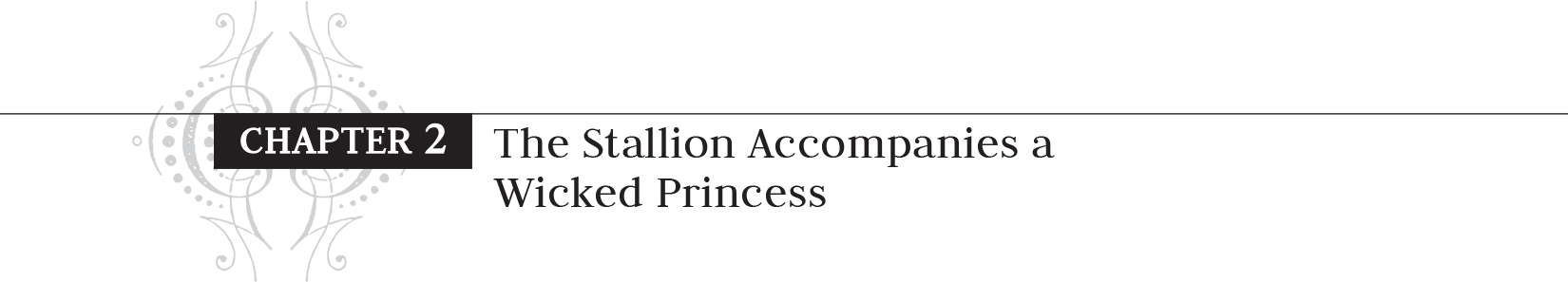 Chapter 2: The Stallion Accompanies a Wicked Princess - 13