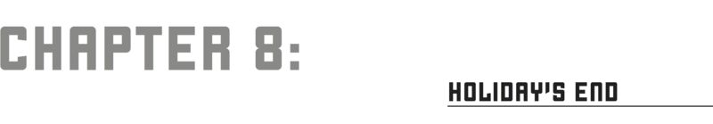 CHAPTER 8: HOLIDAY’S (UNEXPECTED) END - 54