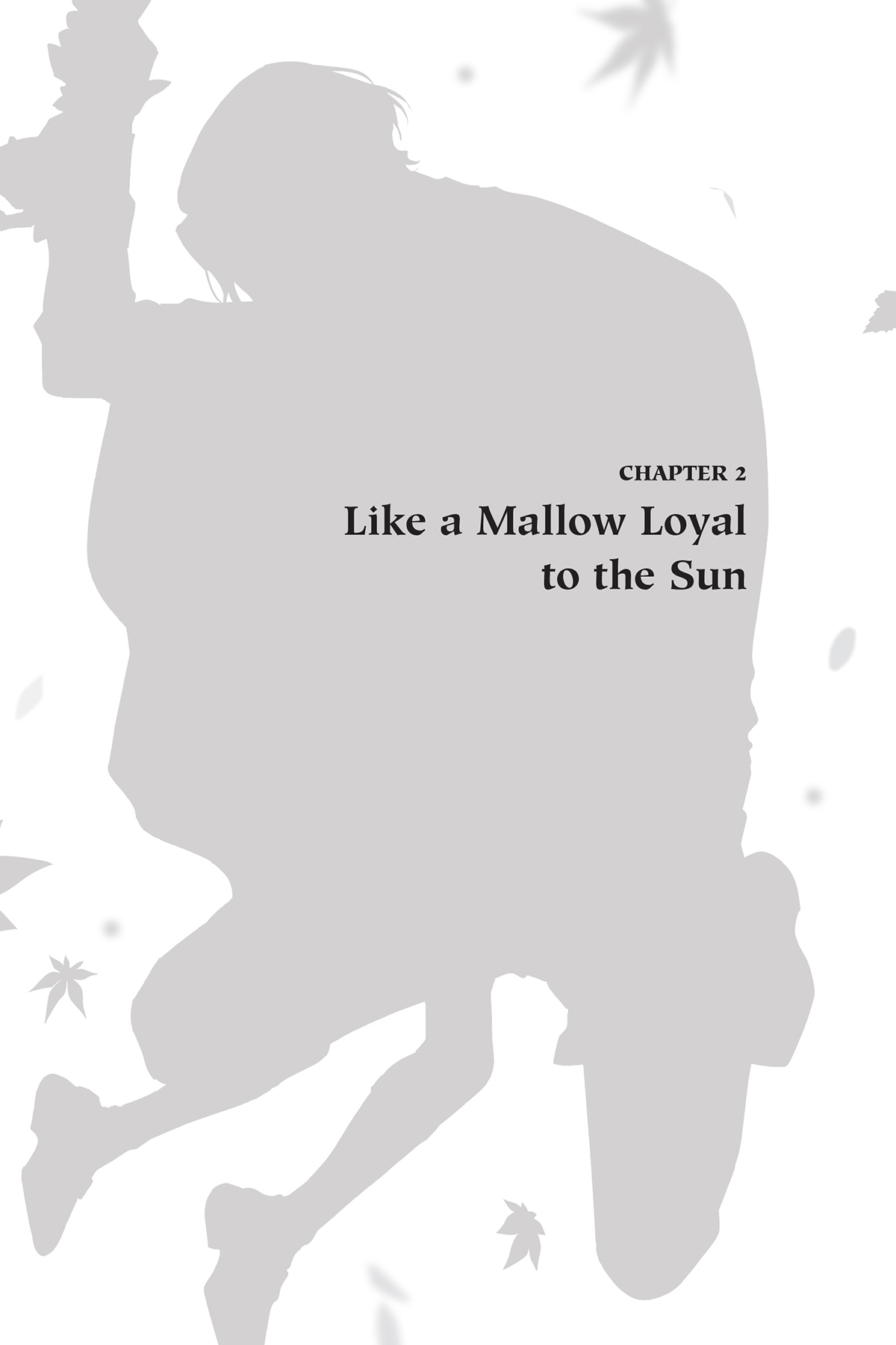 Chapter 2. Like a Mallow Loyal to the Sun - 11