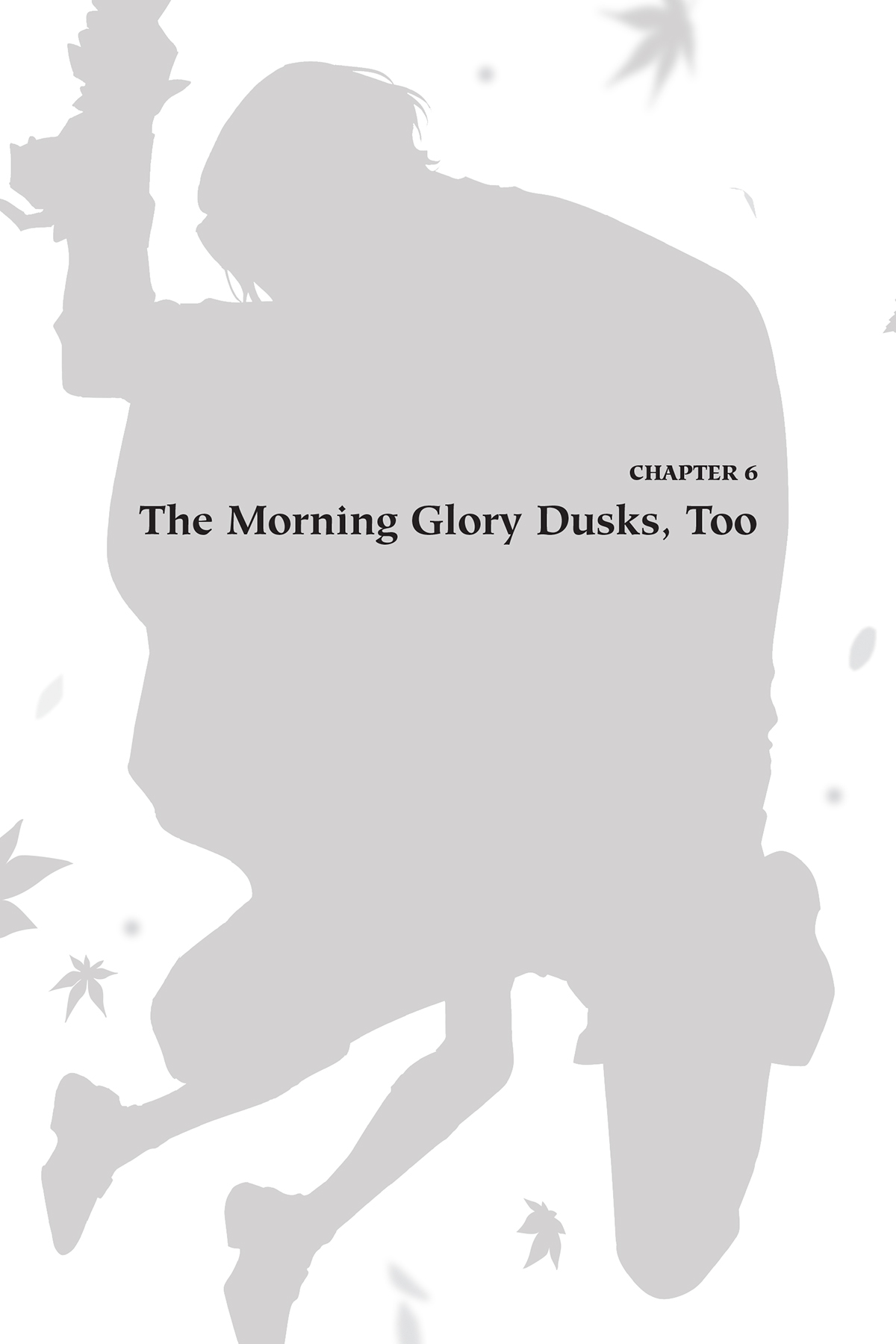 Chapter 6. The Morning Glory Dusks, Too - 16