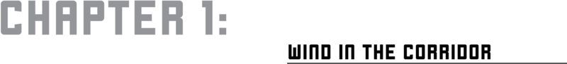 CHAPTER 1: WIND IN THE CORRIDOR - 07