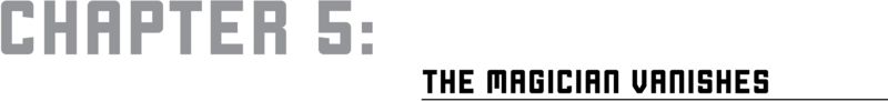 CHAPTER 5: THE MAGICIAN VANISHES - 29