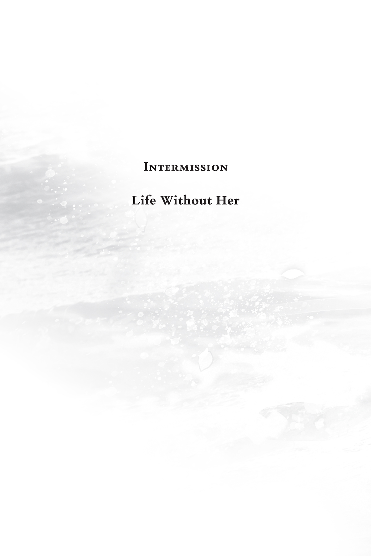 Intermission: Life Without Her - 22
