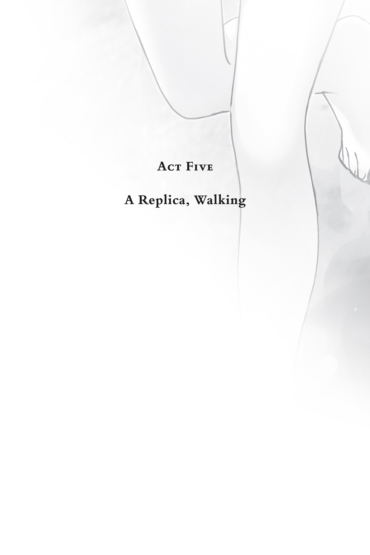 Act Five: A Replica, Walking - 23