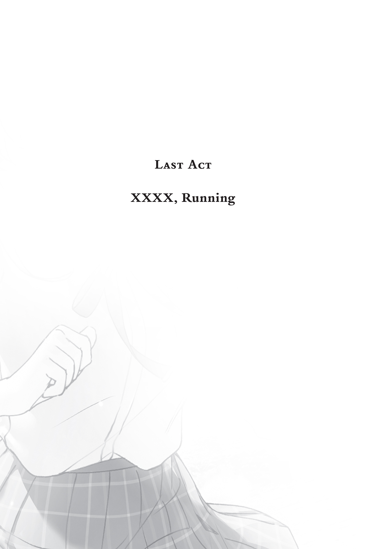 Last Act: XXXX, Running - 25