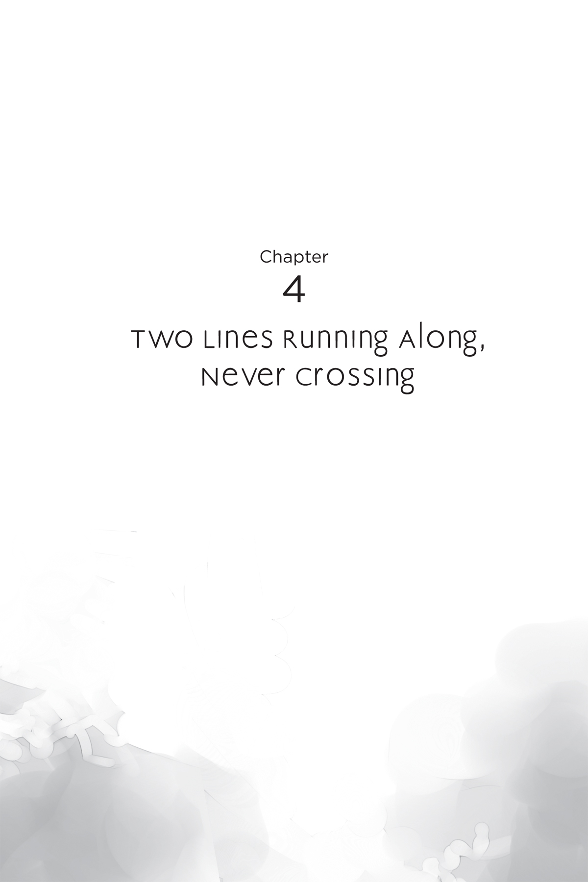 Chapter 4: Two Lines Running Along, Never Crossing - 23